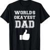 World's Okayest Dad Funny Father's Day T-Shirt