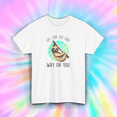 Funny Sloth Shirt Eff You See Kay Sarcastic Humor Animal Gift S-5XL