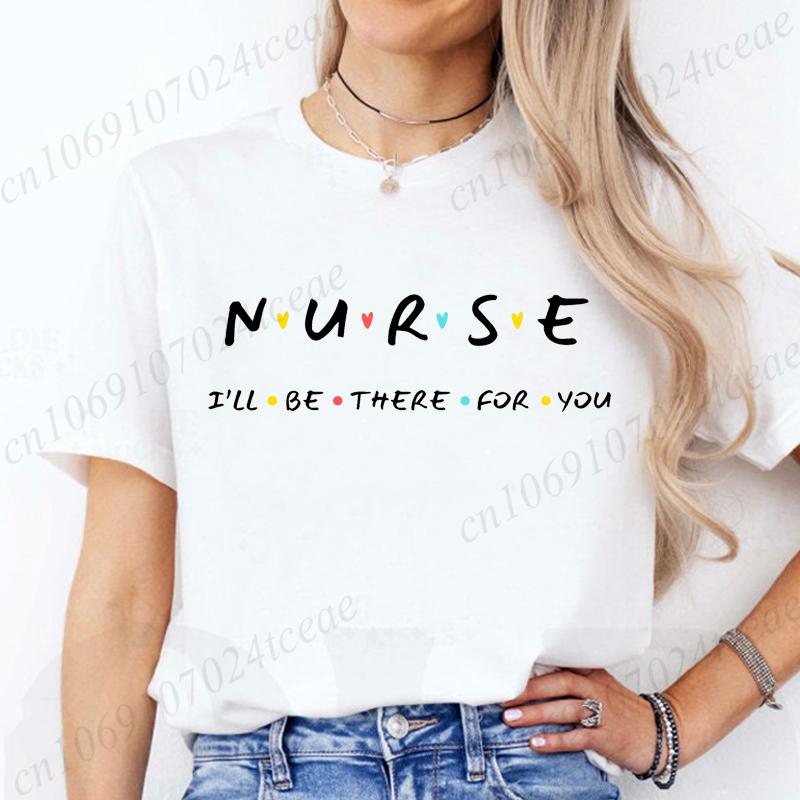 Nurse I'll Be There for You Women T Shirt Fashion Graphic Nurse Friends Tops Casual Short Sleeve Tees Registered Nurse Shirts