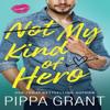 Not My Kind of Hero by Pippa Grant Paperback Book 9781662513329