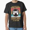 I Dont Always Play Video Games Sometimes I E TShirt Made In UsAus Size S2xl