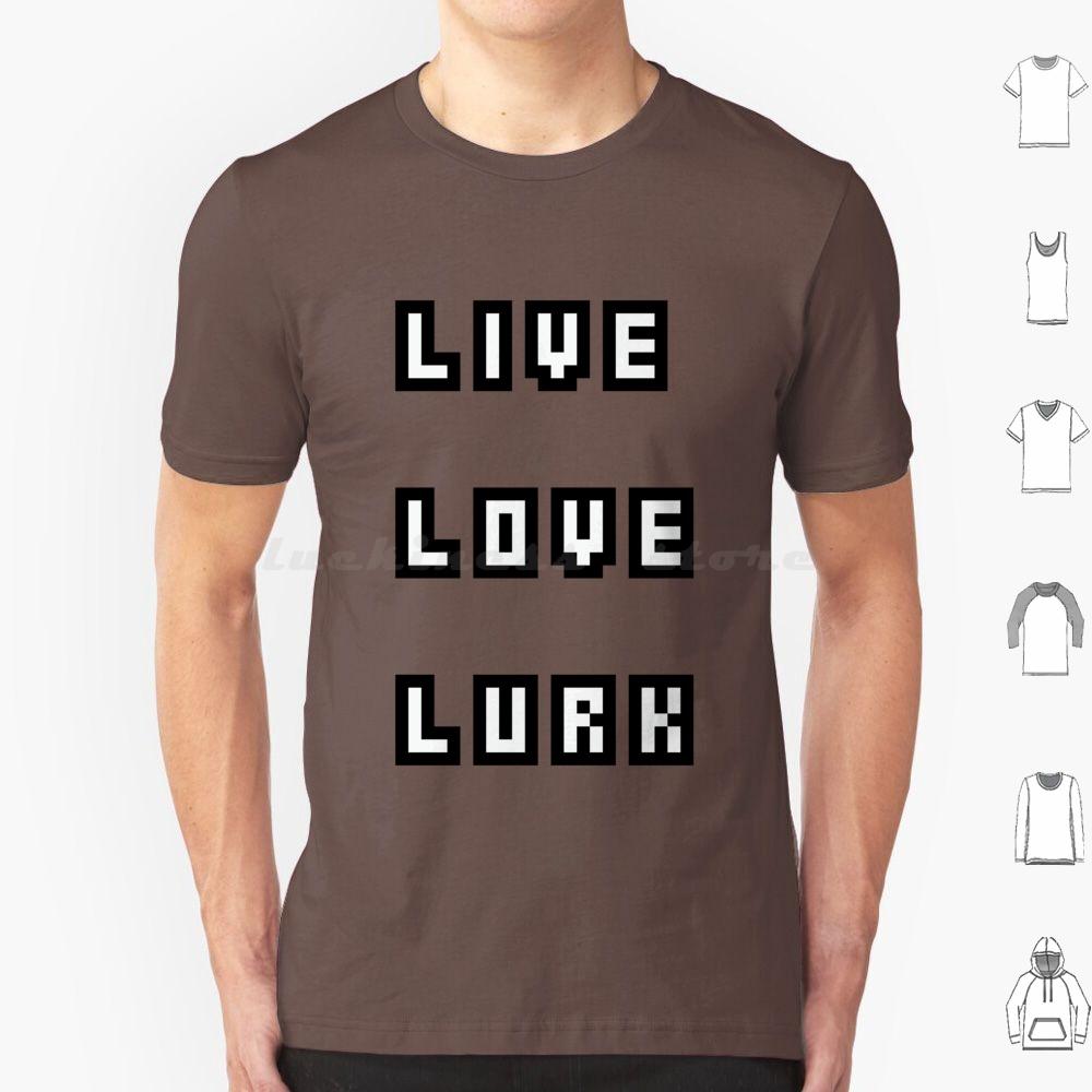 Live Love Lurk T Shirt Big Size 100 Cotton Lurk Lurking Lurk Hard Weird S