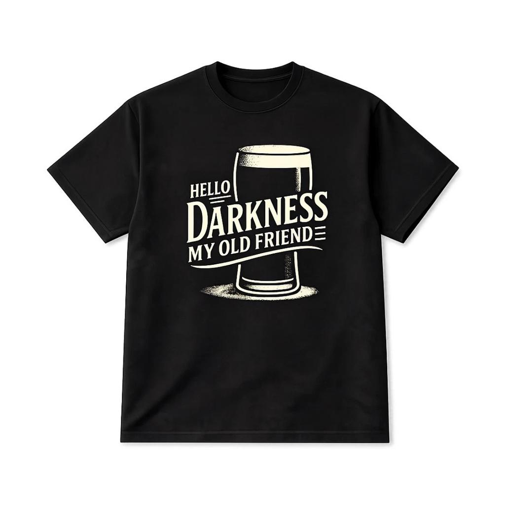 Hello Darkness My Old Friend T-T-Shirt Funny Beer Stout Graphic Tee Black Cotton