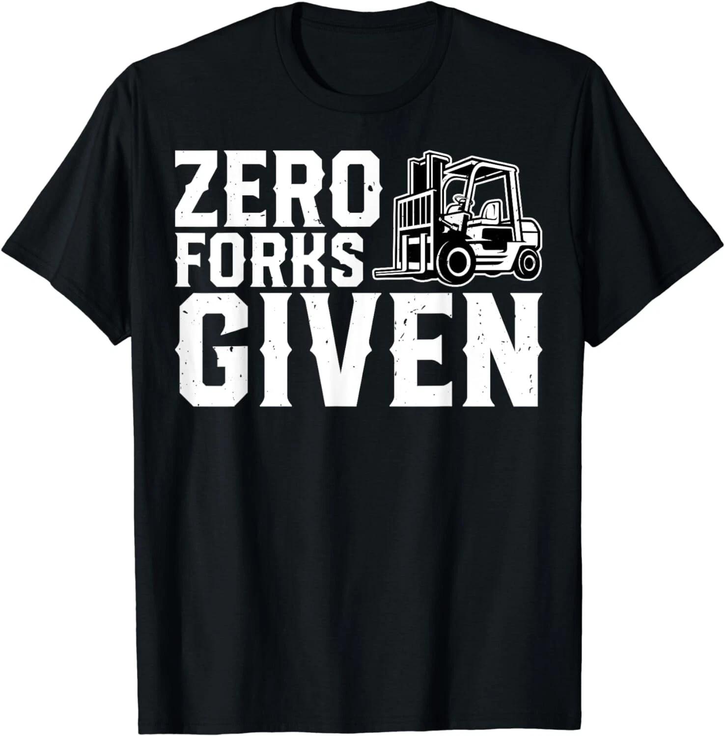 Forklift Driver - Zero Forks Given Funny Forklift Operator Gift Unisex T-Shirt 2XL