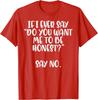 Honest Say No Funny Saying Men Women Graphic Print Casual Cotton T-Shirt