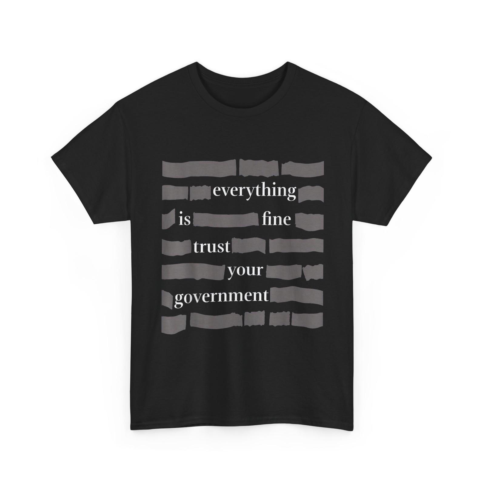 Everything is Fine Trust Your Government Funny T-Shirt S