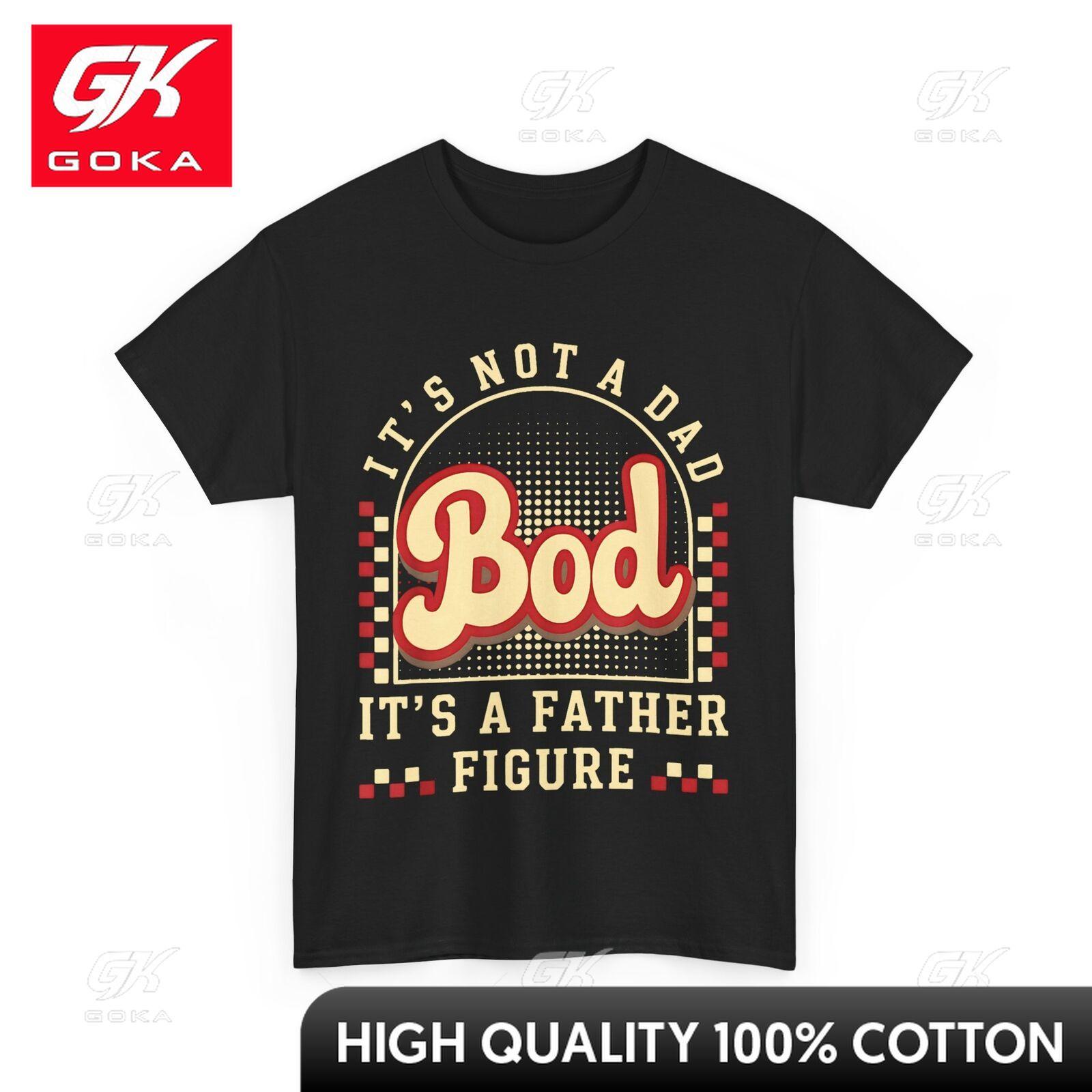Father Tshirt Its Not A Dad Bod Its A Father Figure Fathers Day Dad Sunny Cute Elegant Tees Whimsical Festive Flexible Tee S