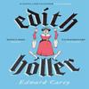 Edith Holler by Edward Carey Paperback Book 9781805337928