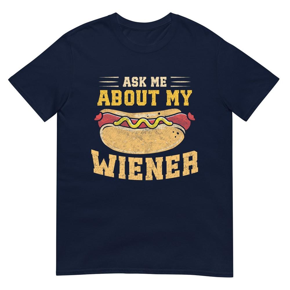 Ask Me About My Weiner 4th Of July Hot Dogs Adult Humor Tshirt S