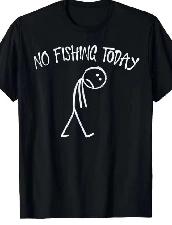 No Fishing today Funny T shirt tee sad Fish Boating XXL
