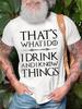 Thats What I Do I Drink And I Know Things Drinkingshort Sleeve Tshirt Funny Letter Print Tops Tees Shirts