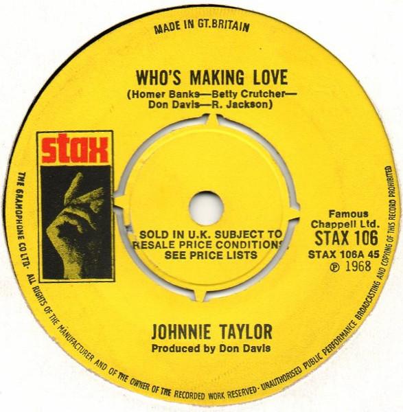 

7inch Record JOHNNIE TAYLOR - Who s Making Love STAX106 Stax 1968 UK Soul/Funk Used