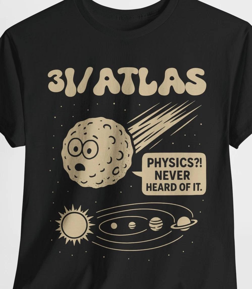 

3I/ATLAS Comet Asteroid or Alien Ship Interstellar Funny Space Science Shirt L