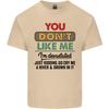 You Dont Like Me Funny Sarcastic Slogan Unisexs Light Cotton TShirt