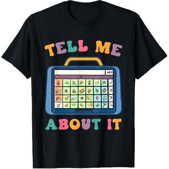 Tell Me About It Speech Language Pathology AAC Sped Teacher T-Shirt