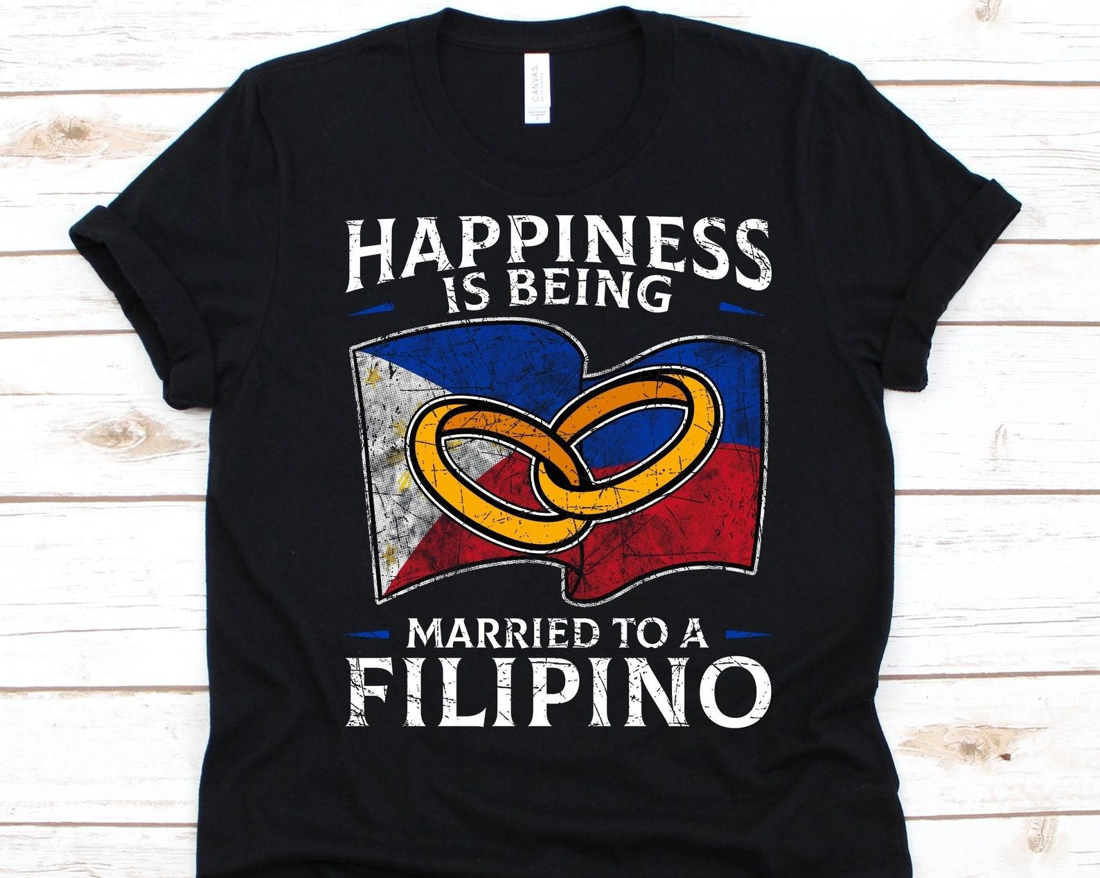 Happiness Is Being Married To A Filipino Shirt, Filipino Gift, Flag Of The Philippines, Pilipinas, Wedding Ring, Married, Anniversary Gift L