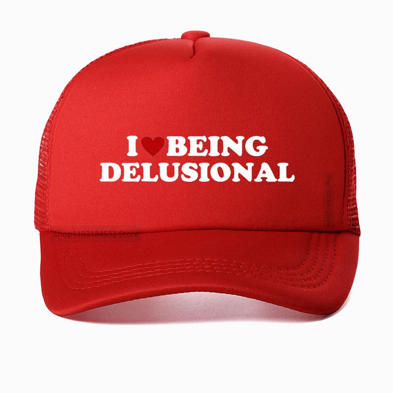 I Love Being Delusional Funny Slang Humor Baseball Cap Unisex Women Summer Casual Cotton Mesh Trucker Hat Casquette Adjustable