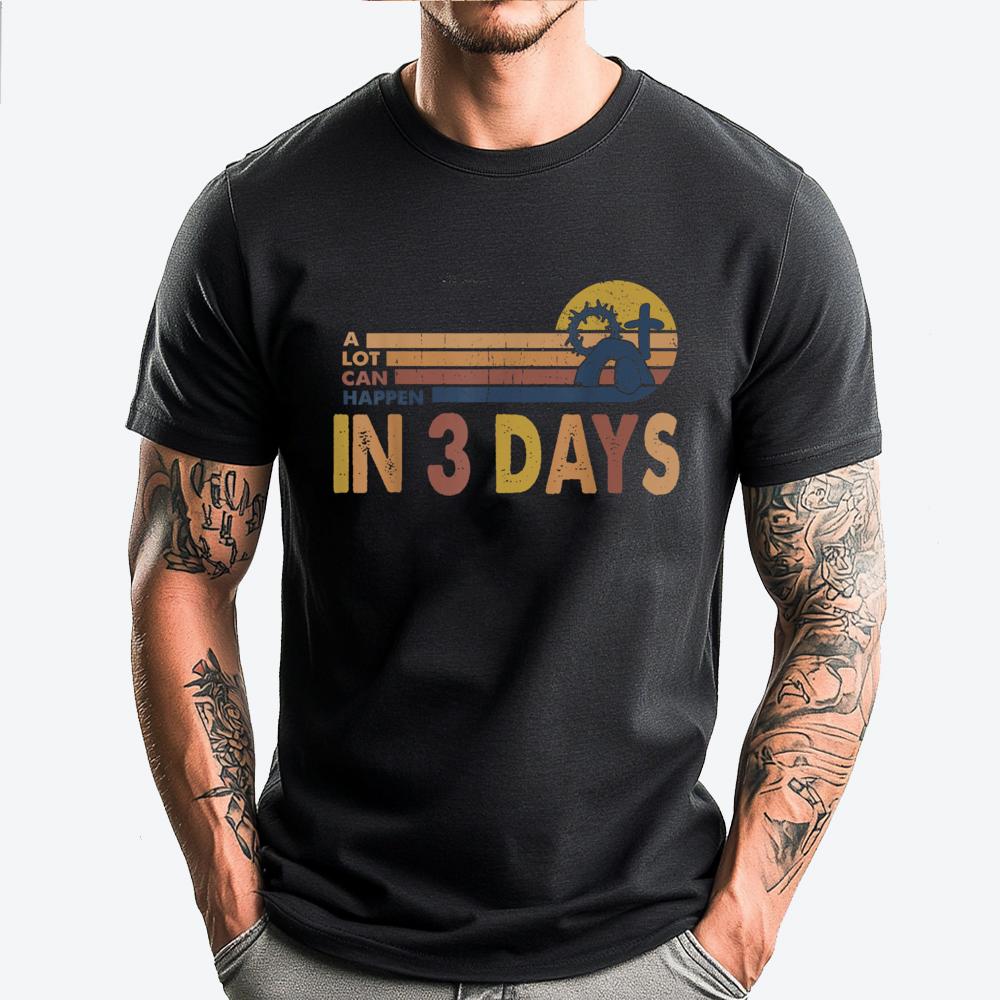 A Lot Can Happen In 3 Days Easter Day He Is Risen Oversized T Shirt Couples Mens TShirts Halloween