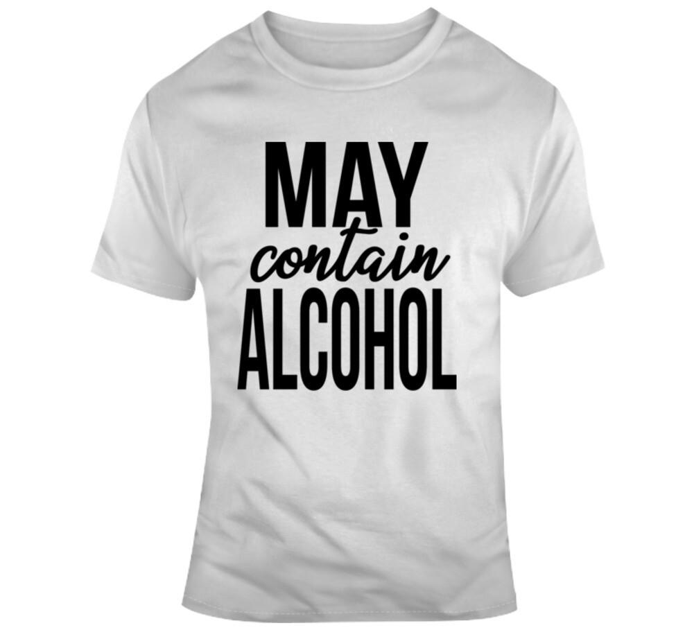 May Contain Alcohol Funny Novelty Tee Cool Shirt Great Glam Party Unisex TShirt S