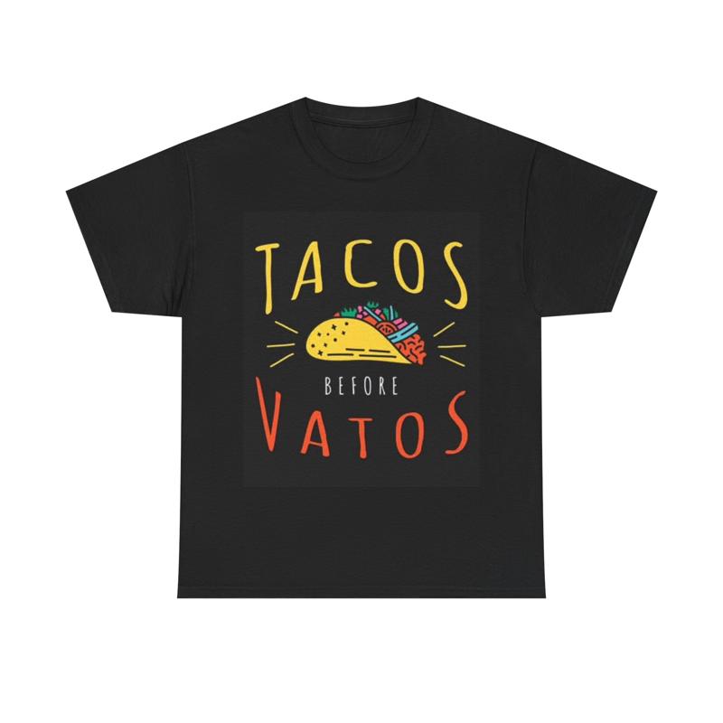Tacos Before Vatos T Shirt Funny Mexican La Heavy Cotton