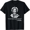 NEW LIMITED I Never Said That Jesus Shirt Funny Religious T-Shirt