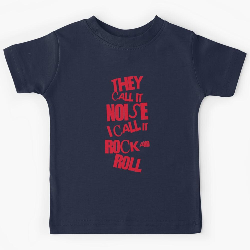 They call it noise I call it ROCK! For rock and roll lovers. Kids T-Shirt 130