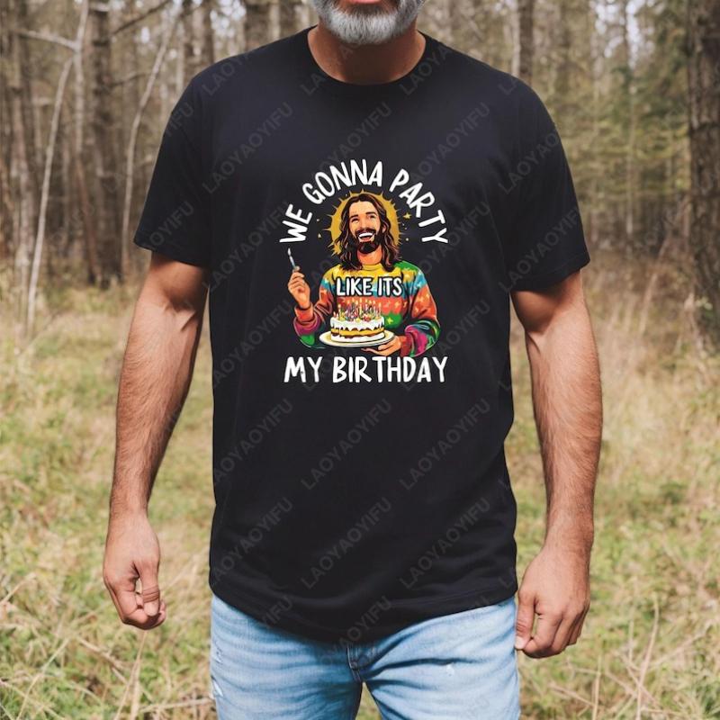 

We Gonna Party Like It s My Birthday Jesus Clothing Funny Christian Birthday Religious Humor Tshirt Men Women Cotton Casual Tees 5XL різнокольоровий