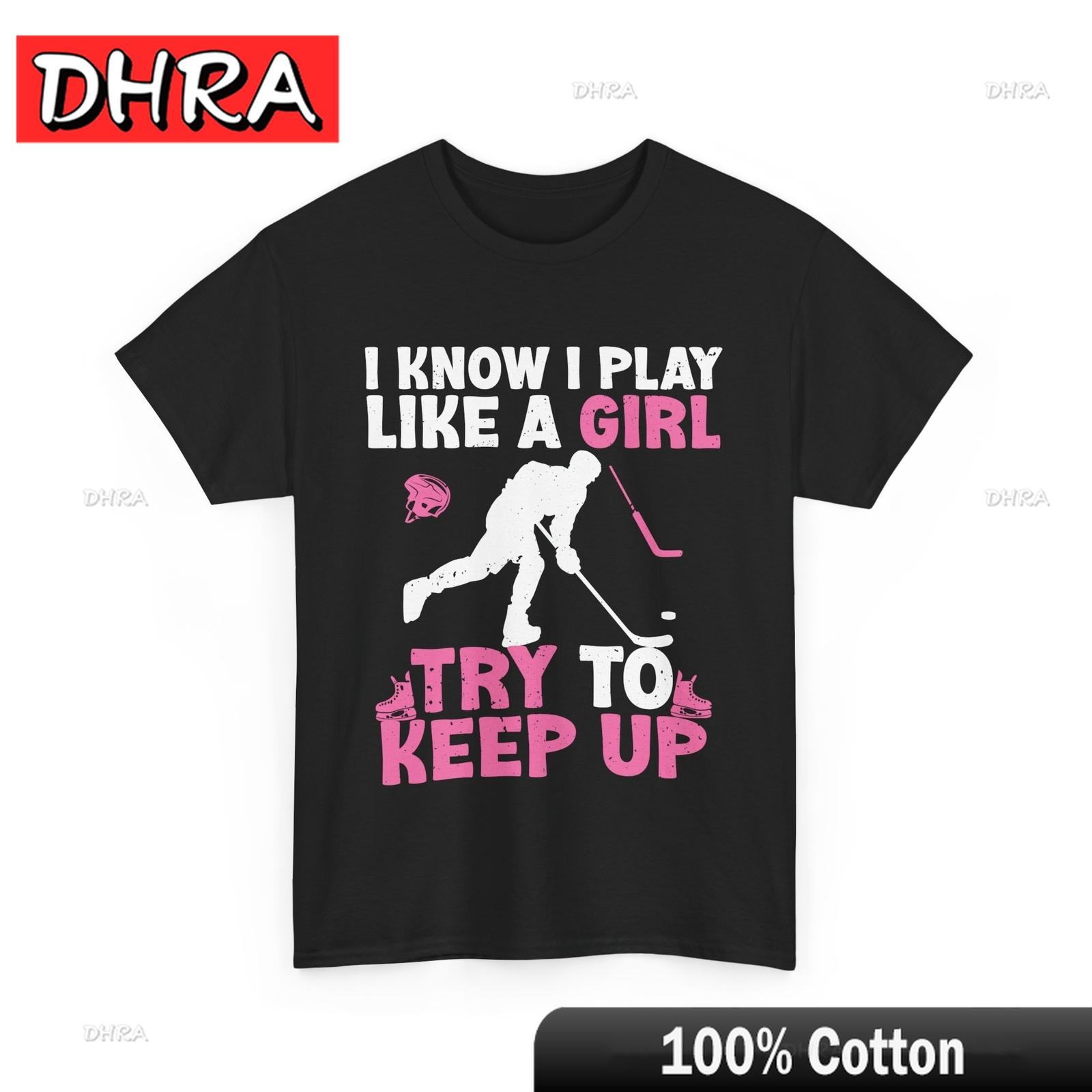 Hockey Shirt I Know I Play Like A Girl Try To Keep Up Women Girls Shirt Edgy Chic Tshirts Cute Comfy Cool Tops Rap Harajuku S