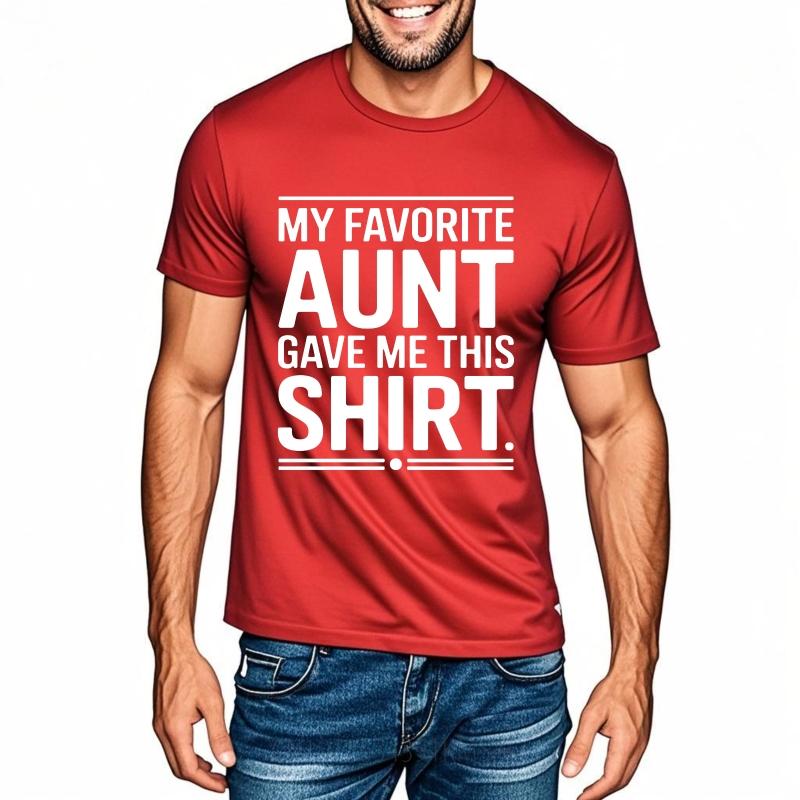 Daily Wear Summer Women T Shirt My Favorite Aunt Gave Me This Shirt Short Sleeve Relaxed Fit Oneck Tees Cotton Tshirt For Men
