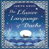 The Elusive Language of Ducks by Judith White Paperback Book 9781780744001