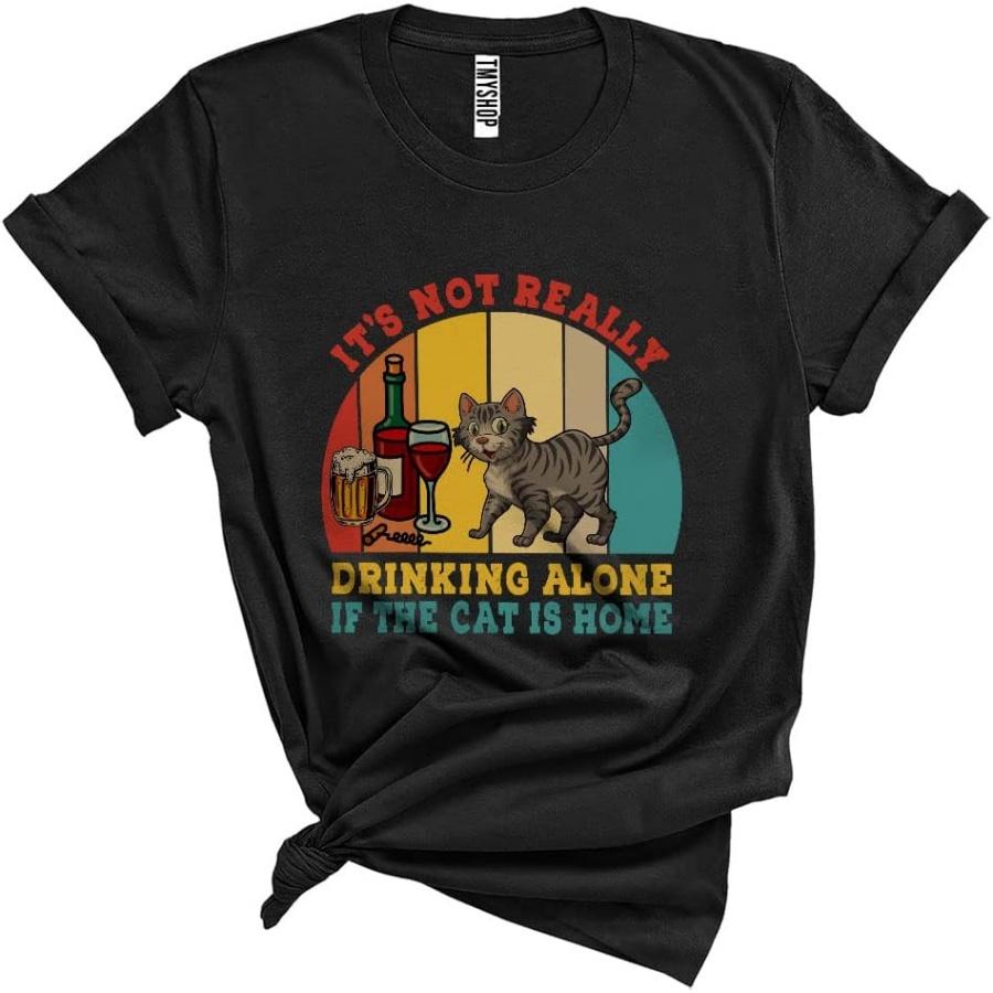 Vintage Retro It s Not Really Drinking Alone If The Cat is Home Cool Funny American Shorthair Cat Drinking Unisex T-Shirt Black S