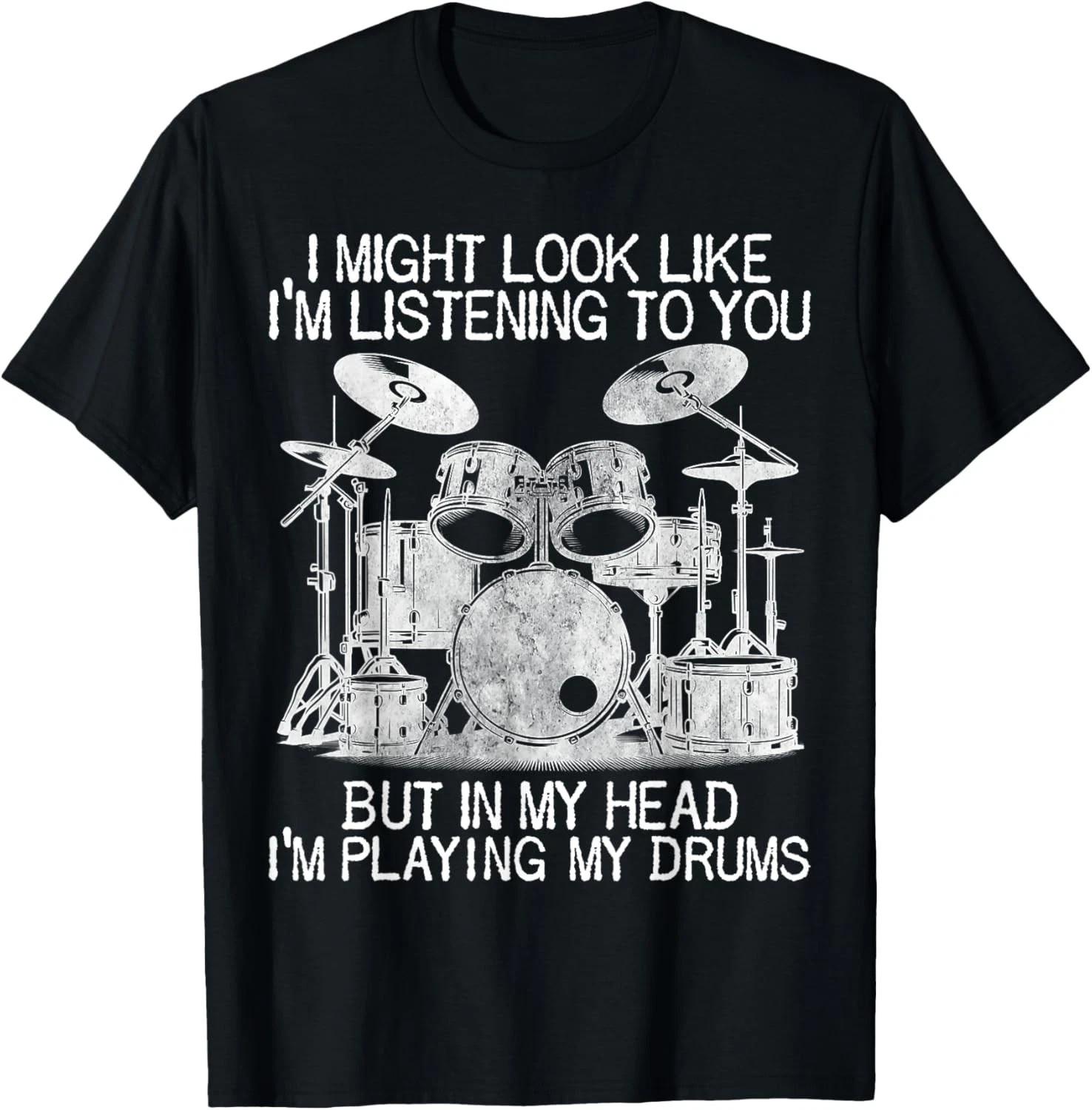 Funny Drummer Humor Listening Playing My Drums Lovers Drums T-Shirt Unisex T-Shirt XL