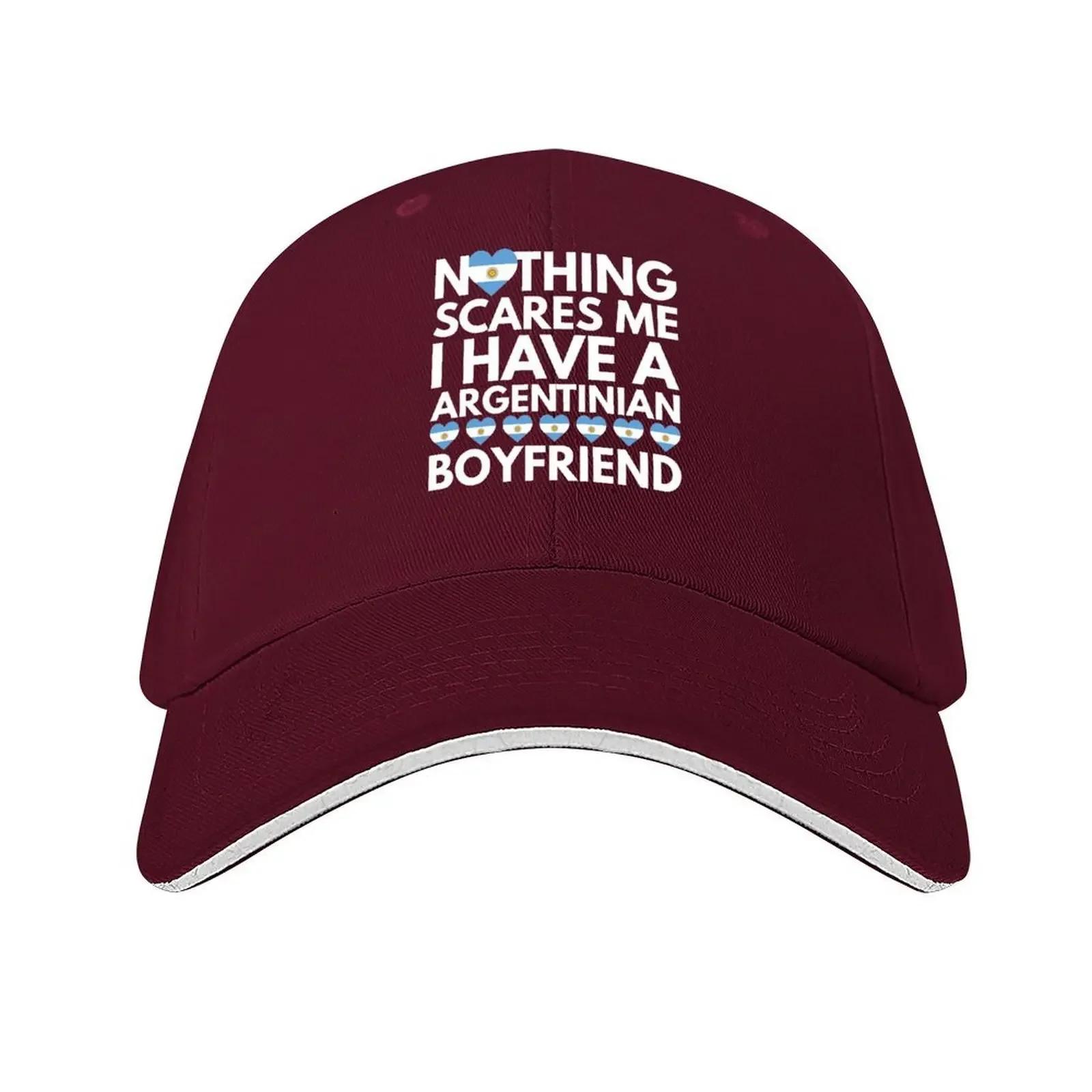 Nothing Scares Me I have a Argentinian Boyfriend Baseball Cap Luxury Cap Golf Wear Streetwear Mountaineering Unisexs Hats Womens