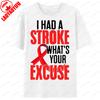 I Had A Stroke Whats Your Excuse Tshirt Funny Stroke Survivor Ribbon Printed TShirt Tops Unisex Unisex Cotton Crewneck Tee