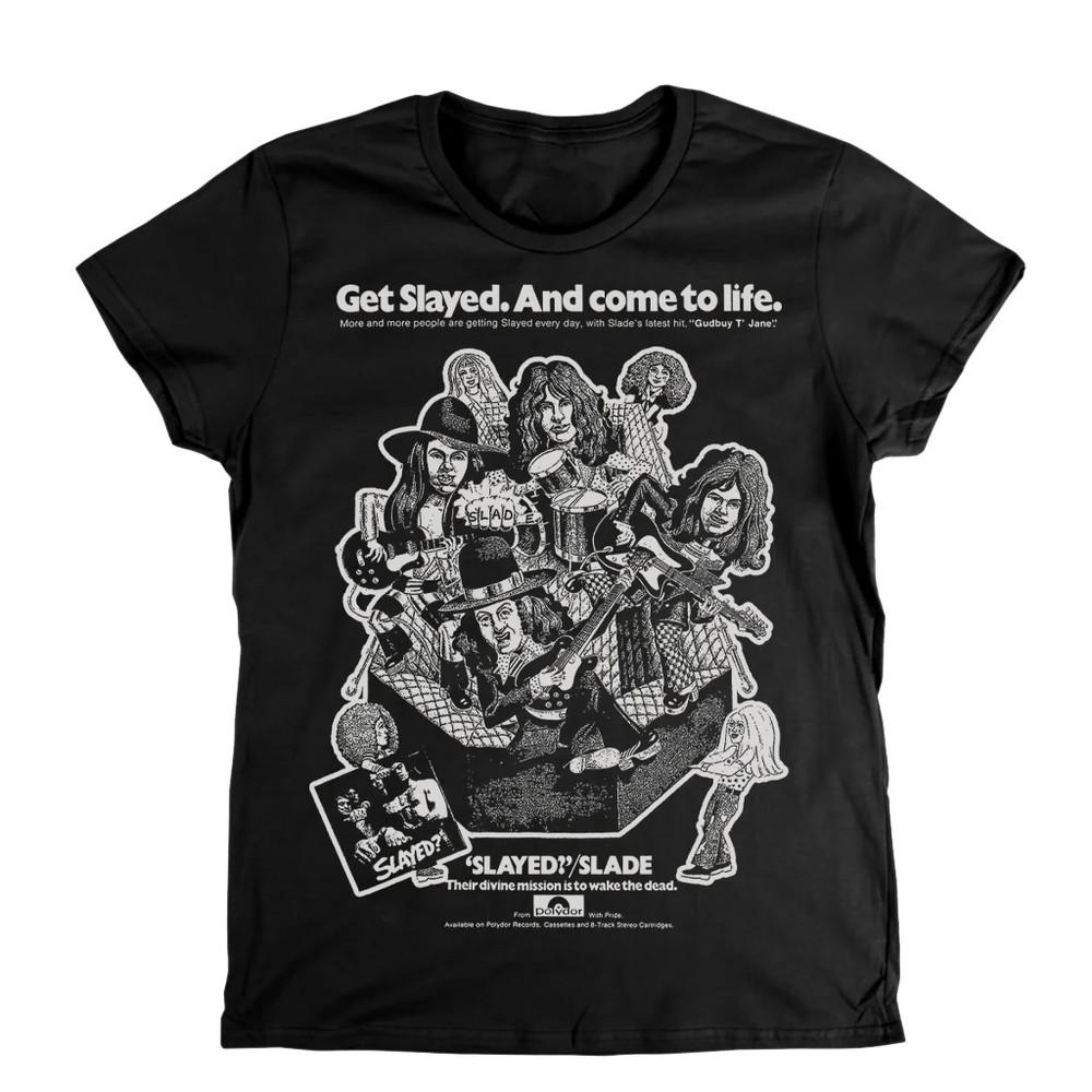 Slade Get Slayed And Come To Life TShirt Unisex Black All Size S-5XL 1A0054 Unisex T-Shirt XL