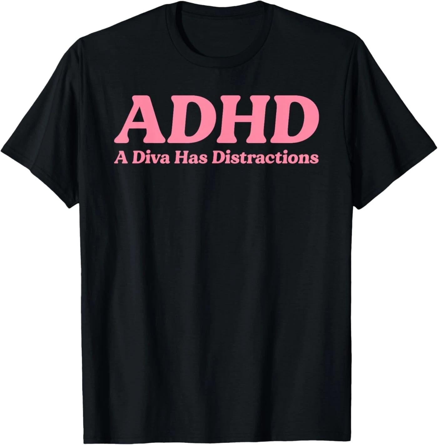 ADHD A Diva Has Distractions Funny Neurodivergent Sass Humor T-Shirt 3XL