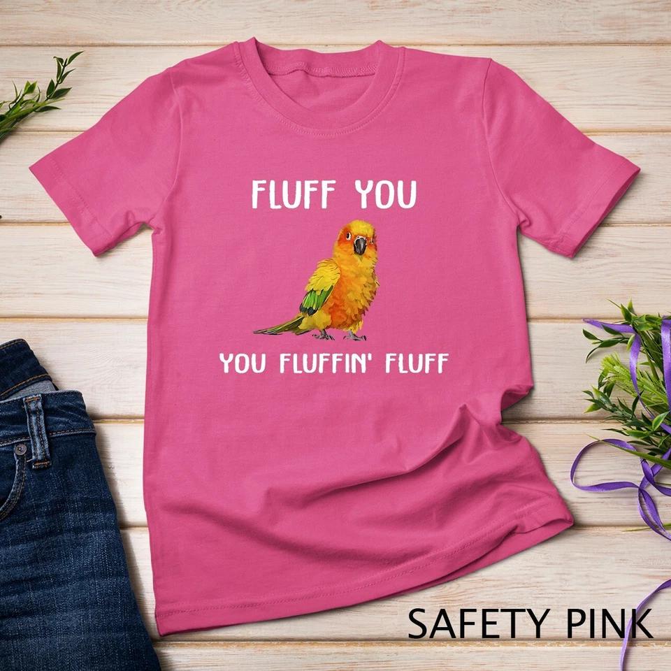 Sun Conure Shirt, Fluff You Conure Parrot Bird T-Shirt Unisex T-shirt 8 S