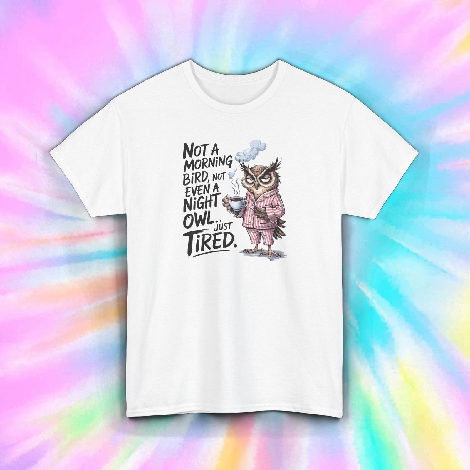 Funny Tired Owl T-Shirt Not Morning Bird Just Exhausted Quote Tee S-5XL XL