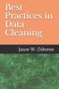 The Best Practices In Data Cleaning : Everything You Need To Do Before and After You Collect Your Data Book