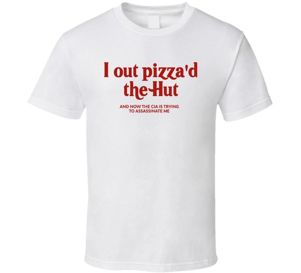 I Out Pizzad The Hut T Shirt S