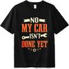 Graphic Summer For Men Tshirt No My Car Isnt Done Yet Short Sleeve Printed Round Neck Tshirt Hiphop Cheap Tshirt
