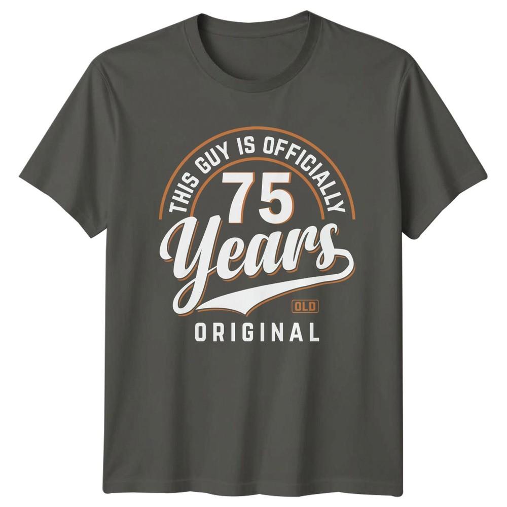 This Guy Is Officially 75 Years Unisexs TShirt 75th Birthday Milestone S