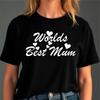 Worlds Best Mum T-Shirt Gift Mothers Day Mom Lady Fit Unisex Tee Top