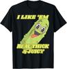 I Like Em Real Thick and Juicy, Funny Pickle Meme T-Shirt Unisex T-Shirt