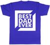Fathers Day Best Dad Ever Unisexs TShirt Tee