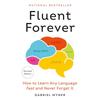 Fluent Forever (Revised Edition): How To Learn Any Language Fast and Never Forget It