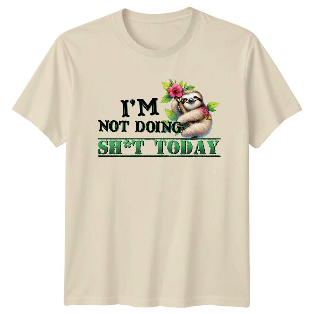 Funny Sloth IM NOT DOING SHT TODAY Sarcastic Graphic TShirt