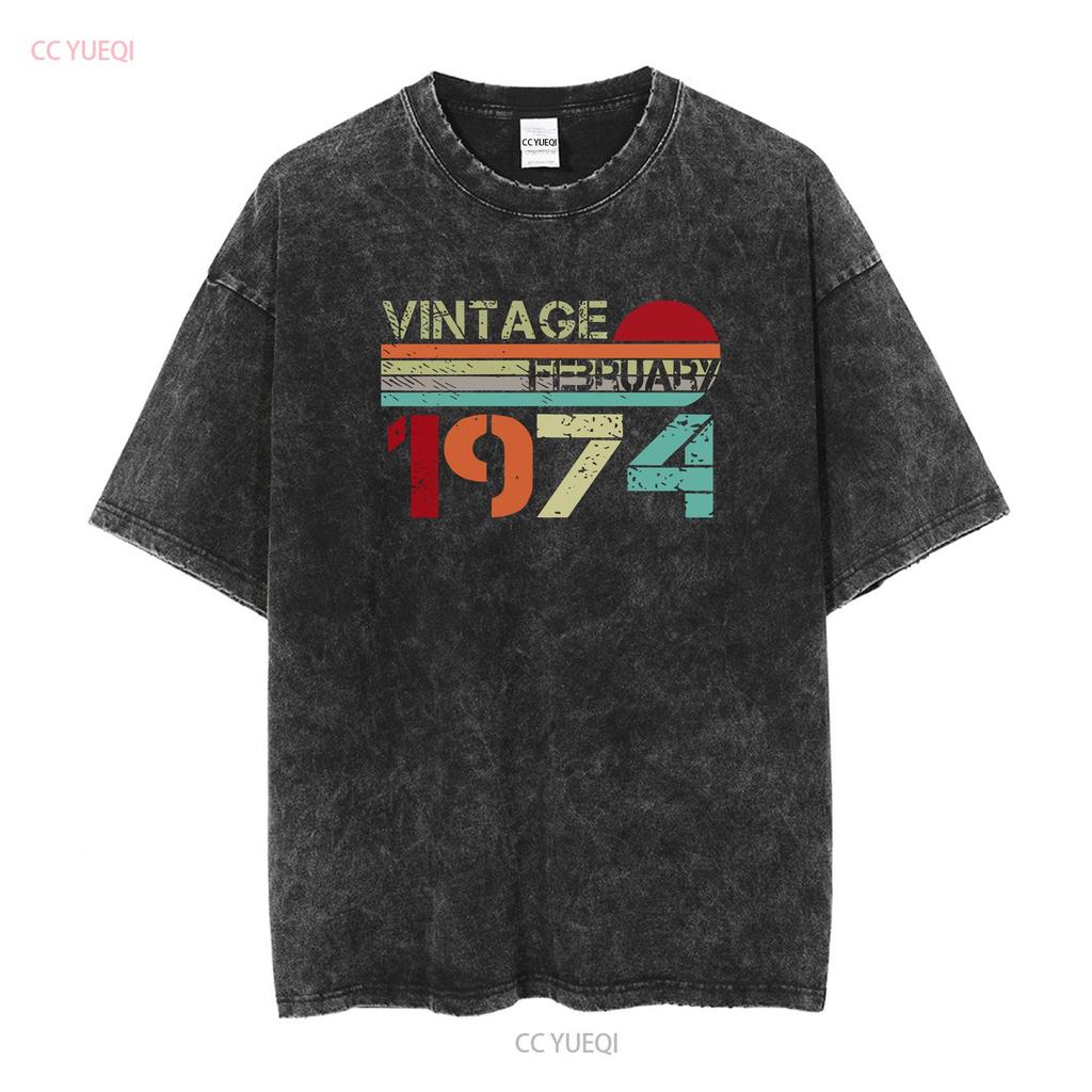February 1974 Limited Edition Vintage Style Year Of Birth Funny Birthday T Shirt vintage Washed Stretched Soft Slightly fashion