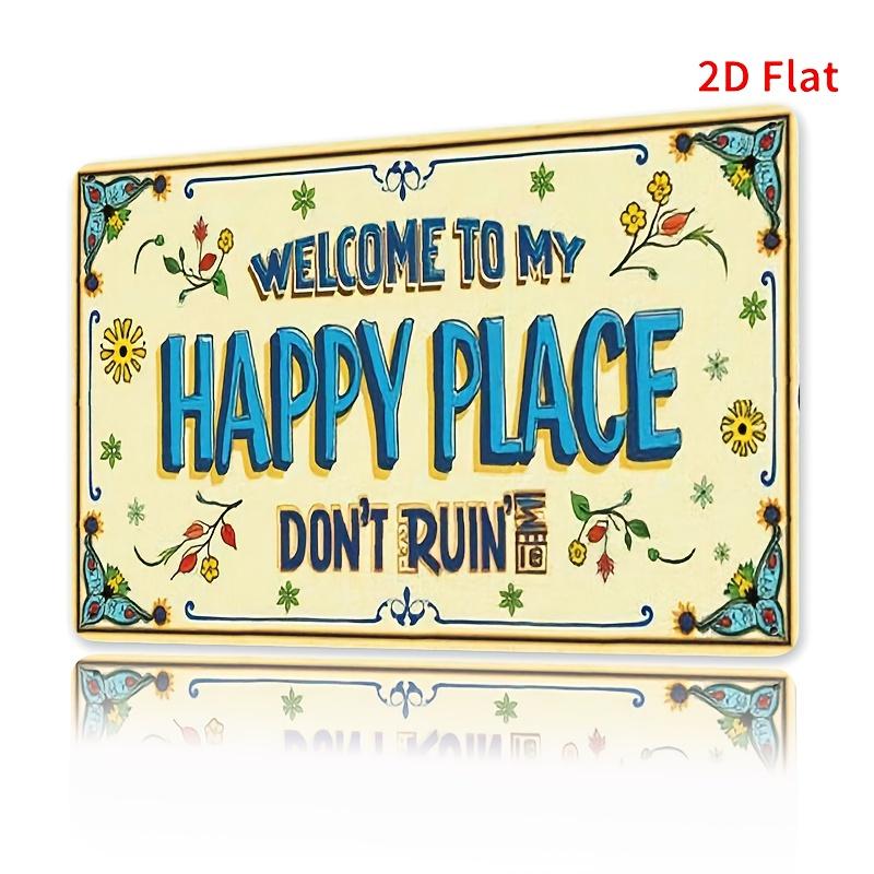 Funny Satirical Metal Tin Sign  Welcome to My Happy Place Dont Ruin It with Floral  Design   Iron Wall Art for Home 20x30cm（7.8x11.8inch）