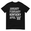 Basketball Fan - January February Kentucky April T-Shirt
